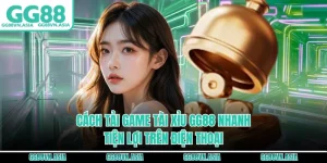 Cách Tải Game Tài Xỉu GG88 Nhanh, Tiện Lợi Trên Điện Thoại