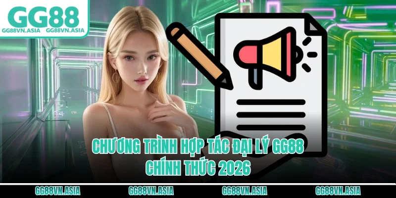 Chương trình hợp tác đại lý GG88 chính thức 2026