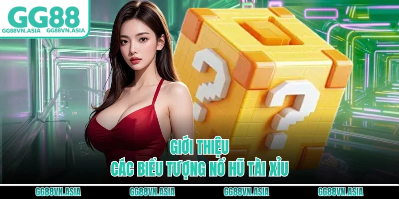 Giới thiệu các biểu tượng nổ hũ tài xỉu