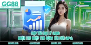 Hợp Tác Đại Lý GG88 Nhận Thu Nhập Thu Động Lên Đến 60%