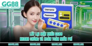 Lấy Lại Mật Khẩu Gg88 Nhanh Chóng Và Hoàn Toàn Miễn Phí